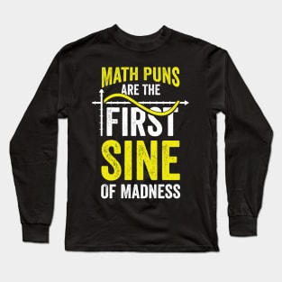 Math Puns Are The First Sine Of Madness Long Sleeve T-Shirt